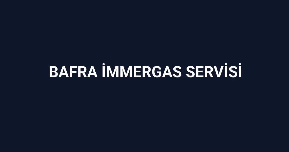 Bafra İmmergas Servisi